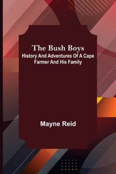Cover for Mayne Reid · The Bush Boys (Paperback Book) (2022)