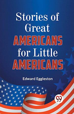 Cover for Edward Eggleston · Stories of Great Americans for Little Americans (Paperback Book) (2023)