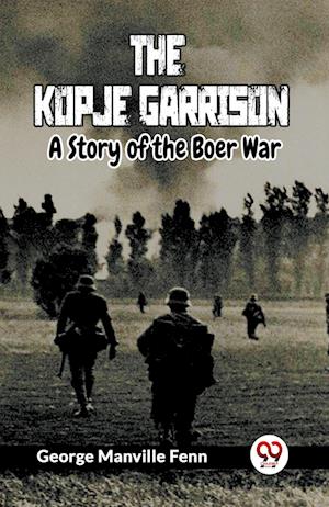Cover for Manville Fenn George · The Kopje GarrisonA Story of the Boer War (Edition2023) (Paperback Book) (2023)