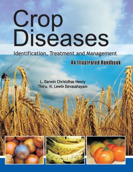 Cover for Devashayam, L. Darwin Christdas Henry &amp; Thiru. H.Lewin · Crop Diseases: Identification,Treatment and Management: An Illustrated Handbook (Hardcover Book) (2011)