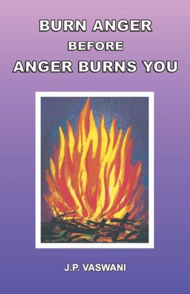 Cover for J.P. Vaswani · Burn Anger Before Anger Burns You (Paperback Book) (2014)