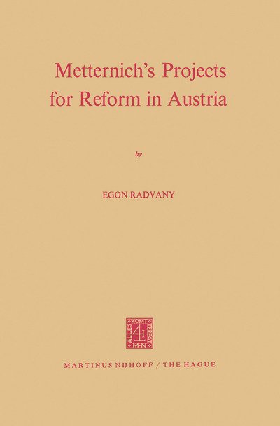 Cover for Egon Radvany · Metternich's Projects for Reform in Austria (Paperback Book) [1972 edition] (1972)