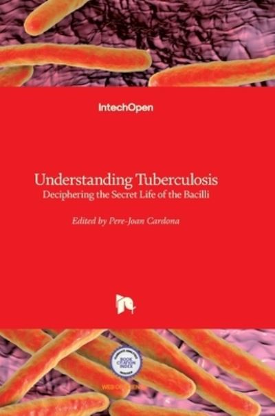 Cover for Pere-Joan Cardona · Understanding Tuberculosis: Deciphering the Secret Life of the Bacilli (Hardcover Book) (2012)