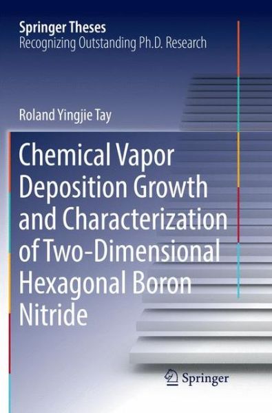 Cover for Roland Yingjie Tay · Chemical Vapor Deposition Growth and Characterization of Two-Dimensional Hexagonal Boron Nitride - Springer Theses (Paperback Book) [Softcover reprint of the original 1st ed. 2018 edition] (2018)