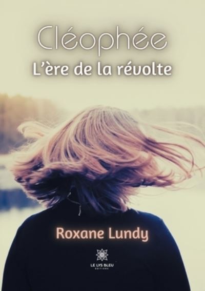 Cover for Roxane Lundy · Cleophee: L'ere de la revolte (Paperback Book) (2021)