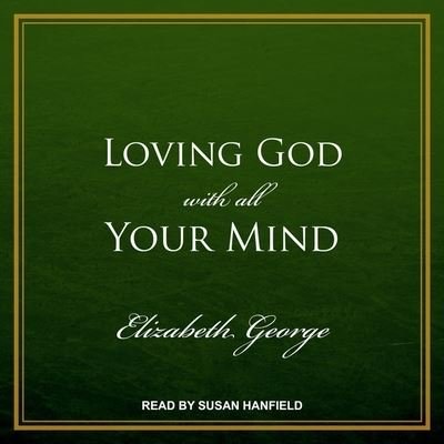 Cover for Elizabeth George · Loving God with All Your Mind (CD) (2018)