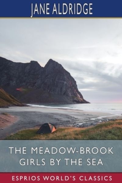 The Meadow-Brook Girls by the Sea (Esprios Classics): or, The Loss of The Lonesome Bar - Jane Aldridge - Books - Blurb - 9798211830462 - August 23, 2024