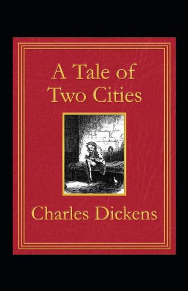 A Tale of Two Cities Illustrated - Charles Dickens - Kirjat - Independently Published - 9798421202462 - tiistai 22. helmikuuta 2022