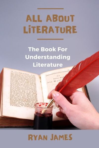 Cover for Ryan James · All About Literature: The Book For Understanding Literature (Taschenbuch) (2022)