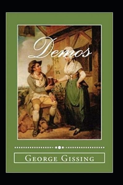 Demos Annotated - George Gissing - Books - Independently Published - 9798423084462 - February 25, 2022
