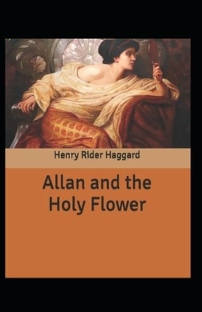 Cover for Sir H Rider Haggard · Allan and the Holy Flower: H. Rider Haggard (Adventure, Literature) [Annotated] (Paperback Book) (2022)