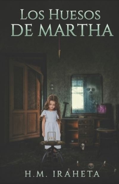 Cover for H M Iraheta · Los Huesos De Martha (Paperback Book) (2021)