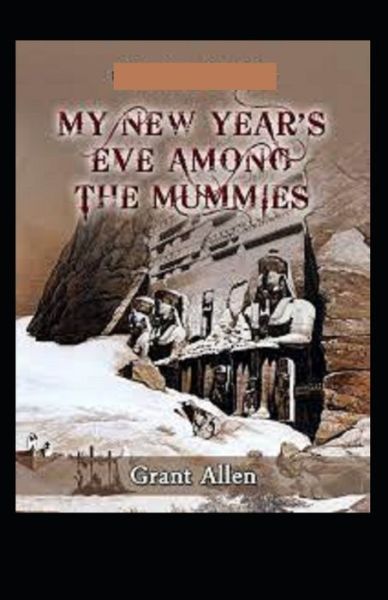 Cover for Grant Allen · My New Year's Eve Among the Mummies Illustrated (Paperback Book) (2021)