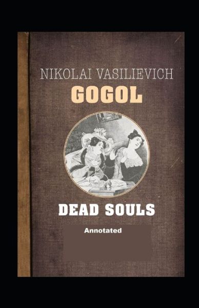 Cover for Nikolay Gogol · Dead Souls Annotated (Paperback Book) (2021)