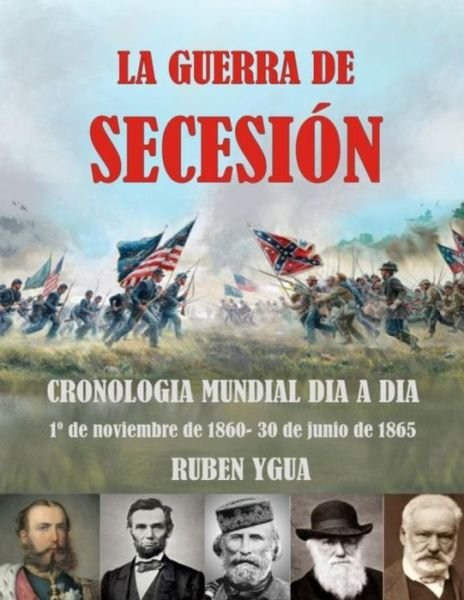 Cover for Ruben Ygua · La Guerra de Secesion: El Mundo En 1862-1866 (Paperback Bog) (2021)