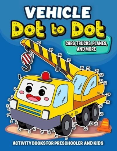 Vehicle dot to dot Activity books for Preschooler and kids - Independently Published - Books - Independently Published - 9798565191462 - November 15, 2020