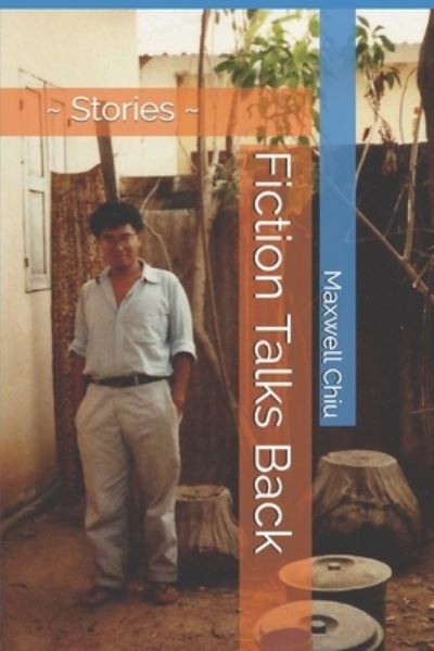 Fiction Talks Back - Maxwell Chiu - Livros - Independently Published - 9798571804462 - 3 de dezembro de 2020