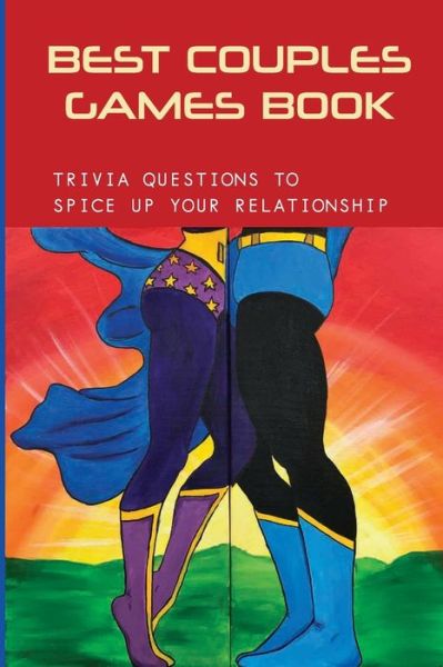 Best Couples Games Book- Trivia Questions To Spice Up Your Relationship - Moon Obert - Livres - Independently Published - 9798578201462 - 8 décembre 2020