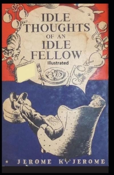 Cover for Jerome K Jerome · Idle Thoughts of an Idle Fellow Illustrated (Paperback Book) (2020)