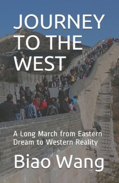 Cover for Biao Wang · Journey to the West: A Long March from Eastern Dream to Western Reality (Paperback Book) (2021)