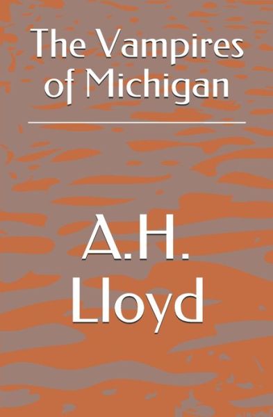 Cover for A H Lloyd · The Vampires of Michigan (Pocketbok) (2020)