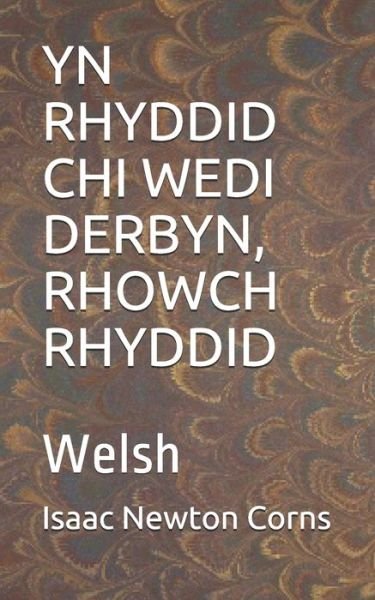 Cover for Isaac Newton Corns · Yn Rhyddid Chi Wedi Derbyn, Rhowch Rhyddid (Paperback Book) (2020)
