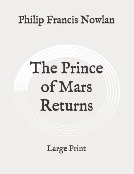 Cover for Philip Francis Nowlan · The Prince of Mars Returns (Paperback Book) (2020)