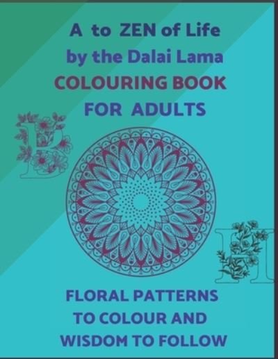 Cover for Le Grand Bleu · A To ZEN Of Life By The Dalai Lama Colouring Book For Adults. Floral Patterns To Colour And Wisdom To Follow. (Pocketbok) (2020)