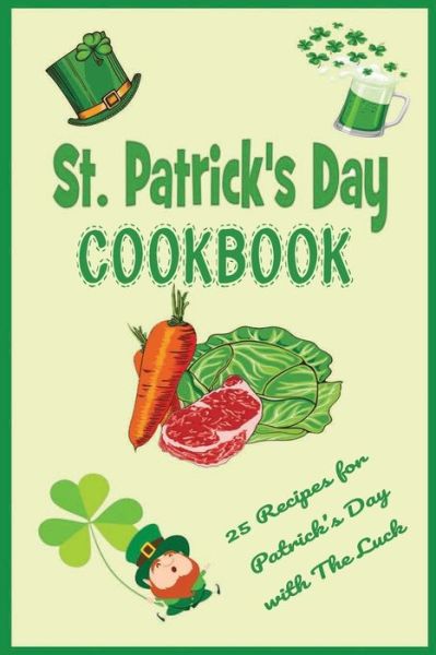 St. Patrick's Day Cookbook - Olaniyan Mustipher - Books - Independently Published - 9798713323462 - February 24, 2021