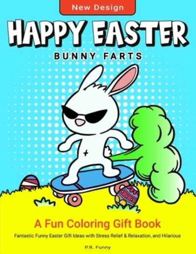 Cover for P R Funny · Happy Easter Bunny Farts, New Design (Paperback Book) (2021)