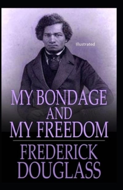 Cover for Frederick Douglass · My Bondage and My Freedom Illustrated (Paperback Book) (2021)