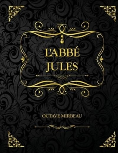 Cover for Octave Mirbeau · L'Abbe Jules: Edition Collector - Octave Mirbeau (Paperback Book) (2021)