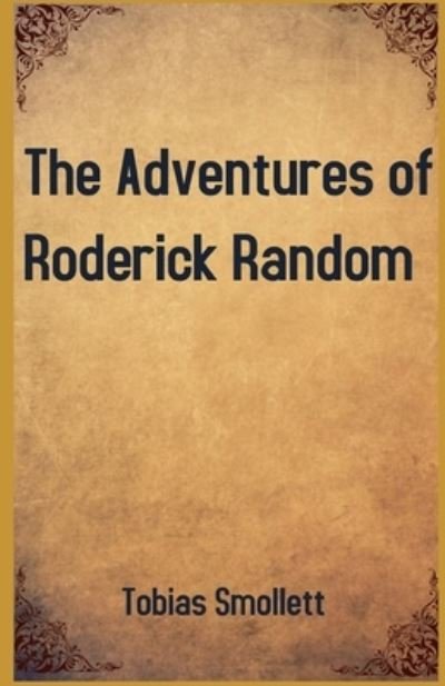 The Adventures of Roderick Random illustrated - Tobias Smollett - Bøker - Independently Published - 9798741030462 - 19. april 2021