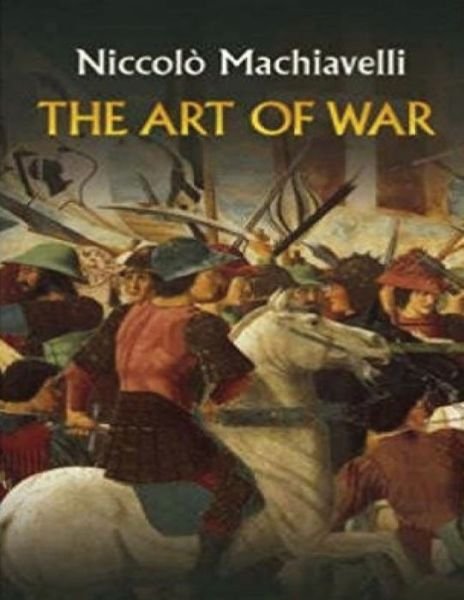 Cover for Niccolo Machiavelli · The Art of War By Niccolo Machiavelli (Annotated) (Taschenbuch) (2021)