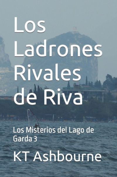 Cover for Kt Ashbourne · Los Ladrones Rivales de Riva: Los Misterios del Lago de Garda 3 - Los Misterios del Lago de Garda (Paperback Book) (2022)