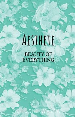 Cover for Khushi Walia · Aesthete: Beauty in Everything (Paperback Book) (2021)