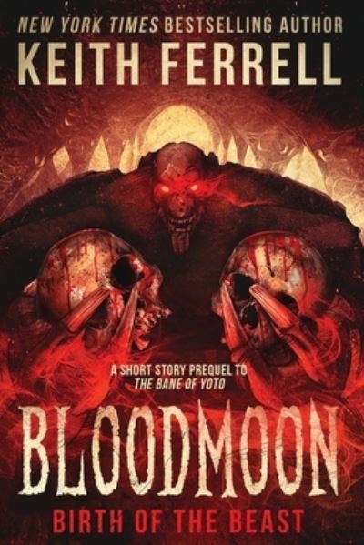 Cover for Keith Ferrell · Bloodmoon: Birth of the Beast - The Bane of Yoto (Paperback Book) (2022)