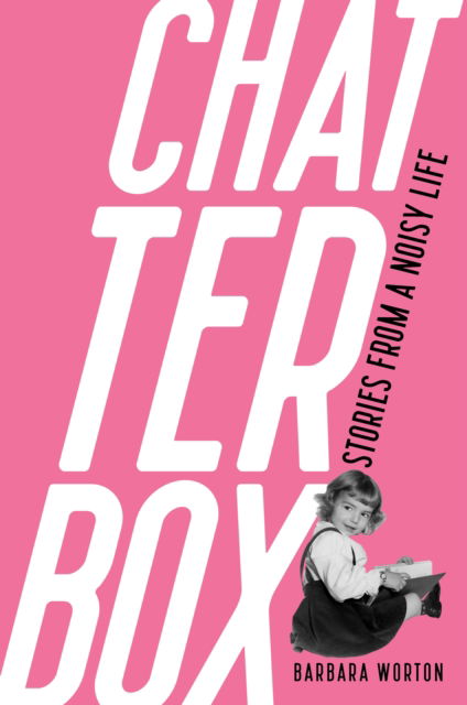 Cover for Barbara Worton · Chatterbox: Stories From A Noisy Life (Paperback Book) (2025)