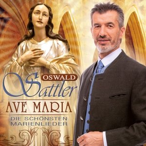Cover for Oswald Sattler · Ave Maria-Die Schonsten (CD) (2016)