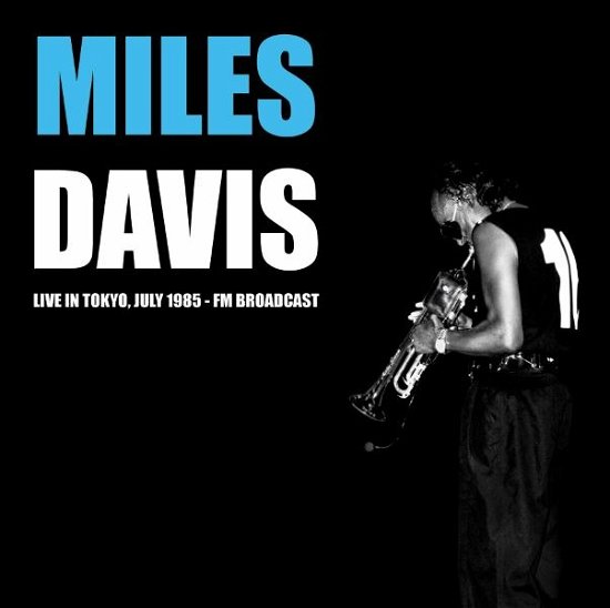 Live In Tokyo. July 1985 - Fm Broadcast - Miles Davis - Musik - MIND CONTROL - 0634438560463 - March 18, 2022