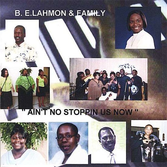 Ain T No Stoppin Us Now - B E Lahmon & Family - Music - CD Baby - 0634479332463 - July 4, 2006
