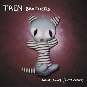 Cover for Tren Brothers · Gone Away / Kit's Choice (7&quot;) (2011)