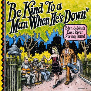 Cover for Eden &amp; John's East River String Band · Be Kind To A Man When He's Dow n (LP) (2011)