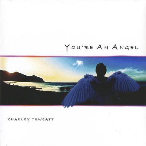 You're an Angel - Charley Thweatt - Musikk - CD Baby - 0837101050463 - 27. mai 2008