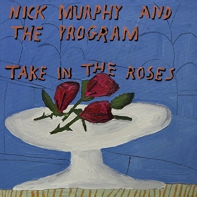 Cover for Nick Murphy &amp; the Program · Take In The Roses (CD) (2022)