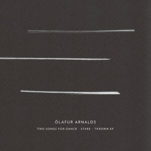 Cover for Olafur Arnalds · Two Songs for Dance + Stare + Thrown EP (CD) [Japan Import edition] (2014)