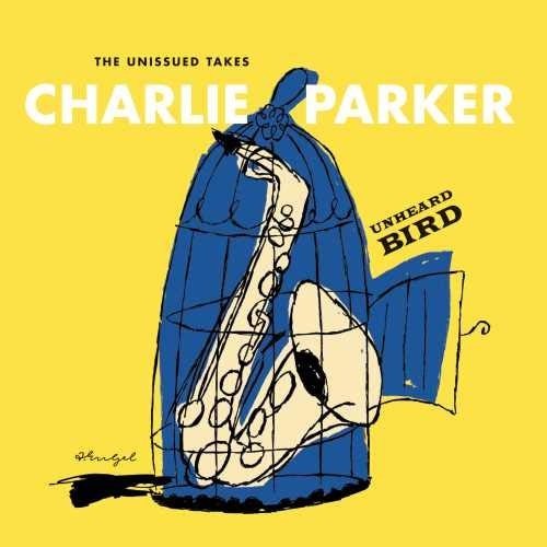 Cover for Charlie Parker · Unheard Bird: The Unissued Takes (CD) (2020)