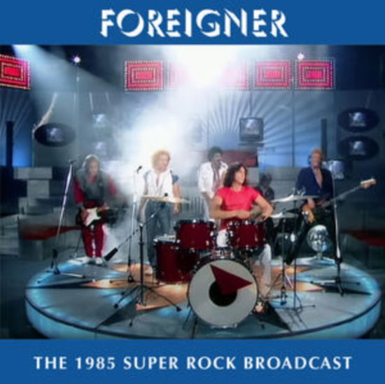 Cover for Foreigner · The 1985 Super Rock Broadcast (CD) (2023)