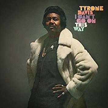 Cover for Tyrone Davis · I Can't Go on This Way (CD) [Remastered edition] (2017)