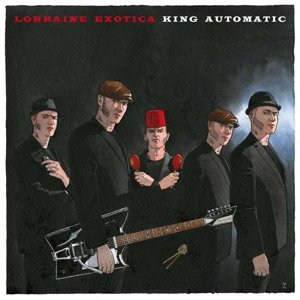 Cover for King Automatic · Lorraine Exotica (LP) (2015)